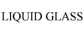 LIQUID GLASS