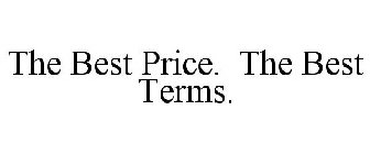 THE BEST PRICE. THE BEST TERMS.