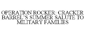 OPERATION ROCKER: CRACKER BARREL'S SUMMER SALUTE TO MILITARY FAMILIES