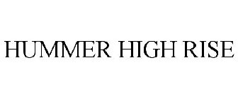 HUMMER HIGH RISE