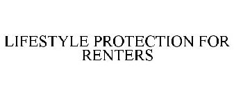 LIFESTYLE PROTECTION FOR RENTERS