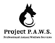 PROJECT P.A.W.S. PROFESSIONAL ANIMAL WELFARE SERVICES