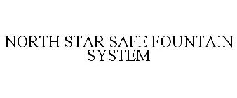 NORTH STAR SAFE FOUNTAIN SYSTEM