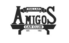 DALLAS AMIGOS CAR CLUB EST. 1992