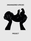 ENDANGERED SPECIES PROJECT