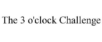 THE 3 O'CLOCK CHALLENGE