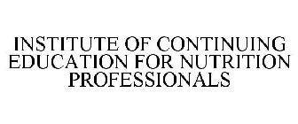 INSTITUTE OF CONTINUING EDUCATION FOR NUTRITION PROFESSIONALS