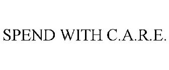 SPEND WITH C.A.R.E.