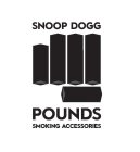 SNOOP DOGG POUNDS SMOKING ACCESSORIES