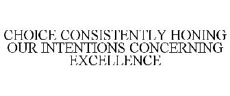 CHOICE CONSISTENTLY HONING OUR INTENTIONS CONCERNING EXCELLENCE