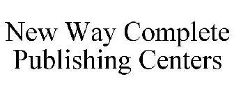NEW WAY COMPLETE PUBLISHING CENTERS
