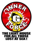 INNER G FORCE THE LIGHT HOUSE FOR ALL THOSE LOST AT SEA!