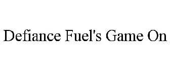 DEFIANCE FUEL'S GAME ON