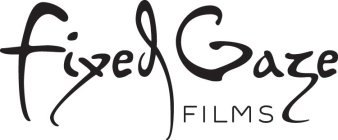 FIXED GAZE FILMS