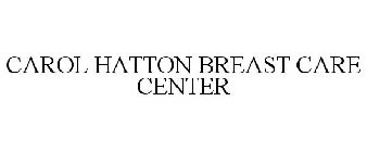 CAROL HATTON BREAST CARE CENTER