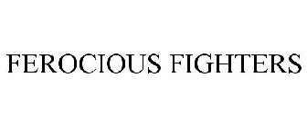 FEROCIOUS FIGHTERS