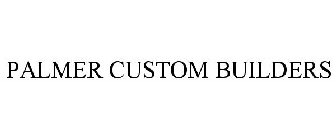 PALMER CUSTOM BUILDERS