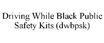 DRIVING WHILE BLACK PUBLIC SAFETY KITS (DWBPSK)
