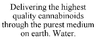 DELIVERING THE HIGHEST QUALITY CANNABINOIDS THROUGH THE PUREST MEDIUM ON EARTH. WATER.