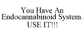 YOU HAVE AN ENDOCANNABINOID SYSTEM. USE IT!!!