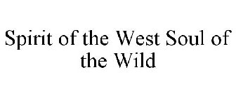SPIRIT OF THE WEST SOUL OF THE WILD