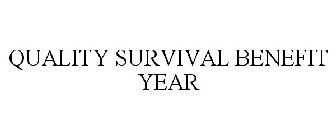 QUALITY SURVIVAL BENEFIT YEAR