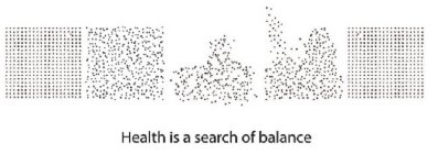 HEALTH IS A SEARCH OF BALANCE