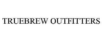 TRUEBREW OUTFITTERS