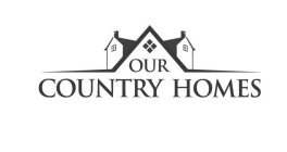 OUR COUNTRY HOMES