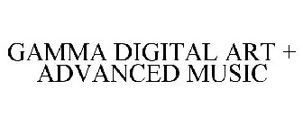 GAMMA DIGITAL ART + ADVANCED MUSIC