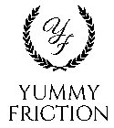 YF YUMMY FRICTION