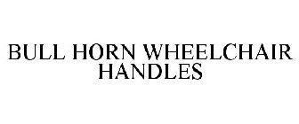 BULL HORN WHEELCHAIR HANDLES