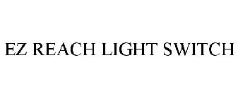 EZ REACH LIGHT SWITCH