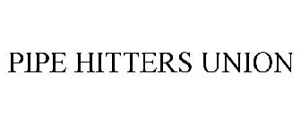 PIPE HITTERS UNION