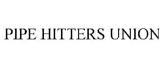 PIPE HITTERS UNION