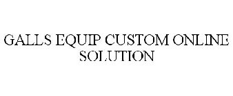 EQUIP GALLS CUSTOM ONLINE SOLUTION