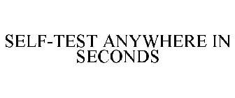 SELF-TEST ANYWHERE IN SECONDS