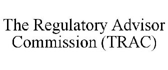 TRAC THE REGULATORY ADVISOR COMMISSION