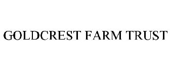 GOLDCREST FARM TRUST