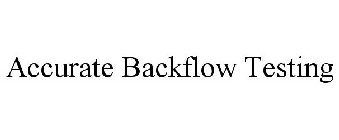 ACCURATE BACKFLOW TESTING