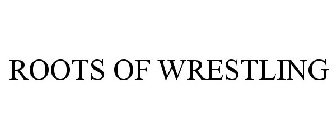ROOTS OF WRESTLING