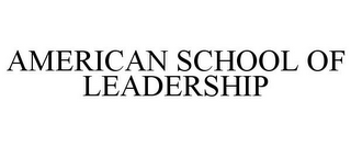 AMERICAN SCHOOL OF LEADERSHIP