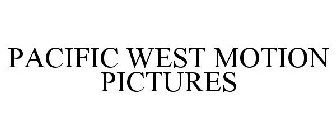 PACIFIC WEST MOTION PICTURES