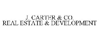 J. CARTER & CO. REAL ESTATE & DEVELOPMENT
