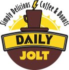 DAILY JOLT SIMPLY DELICIOUS COFFEE & DONUTS