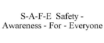 S-A-F-E SAFETY - AWARENESS - FOR - EVERYONE