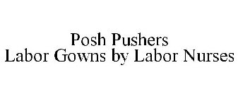 POSH PUSHERS LABOR GOWNS BY LABOR NURSES