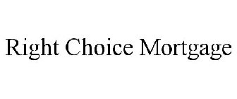 RIGHT CHOICE MORTGAGE