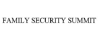 FAMILY SECURITY SUMMIT