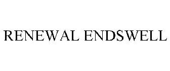 RENEWAL ENDSWELL